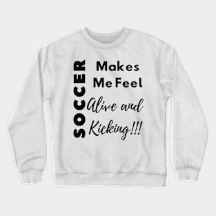 Soccer Alive and Kicking Crewneck Sweatshirt